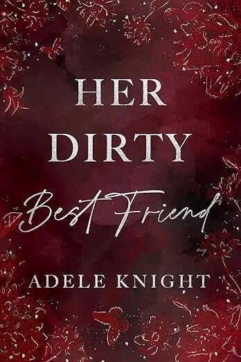 Ее порочный лучший друг - Адель Найт